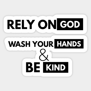 Rely On God Wash Your Hands Be Kind Sticker